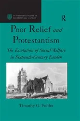 Book cover of Poor Relief and Protestantism by Timothy G. Fehler