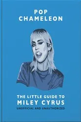 Book cover of Pop Chameleon: The Little Guide to Miley Cyrus by OH