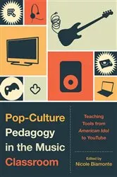 Book cover of Pop-Culture Pedagogy in the Music Classroom by Nicole Biamonte