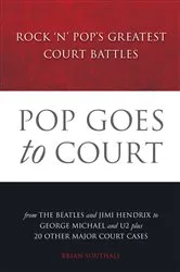 Book cover of Pop Goes to Court: Rock 'N' Pop's Greatest Court Battles by Brian Southall