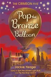 Book cover of Pop the Bronze Balloon by Jackie Yeager