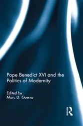 Book cover of Pope Benedict XVI and the Politics of Modernity by Marc D. Guerra