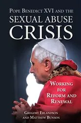 Book cover of Pope Benedict XVI and the Sexual Abuse Crisis by Gregory Erlandson