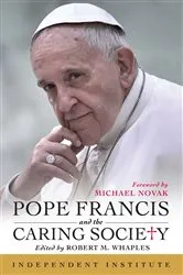 Book cover of Pope Francis and the Caring Society by Robert M. Whaples