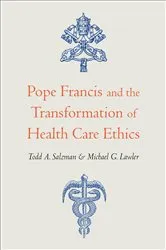 Book cover of Pope Francis and the Transformation of Health Care Ethics by Todd A. Salzman