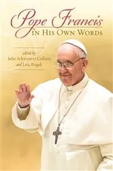 Book cover of Pope Francis in His Own Words by Julie Schwietert Collazo