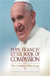 Book cover of Pope Francis' Little Book of Compassion by Andrea Kirk Assaf
