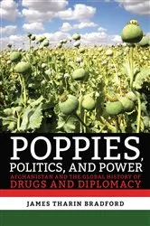 Book cover of Poppies, Politics, and Power by James Tharin Bradford