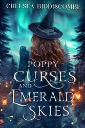 Book cover of Poppy Curses and Emerald Skies by Chelsea Biddiscombe