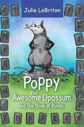 Book cover of Poppy the Awesome Opossum and The Book of Runes by Julie LeBriton