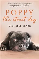 Book cover of Poppy The Street Dog by Michelle Clark