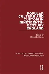 Book cover of Popular Culture and Custom in Nineteenth-Century England by Robert Storch