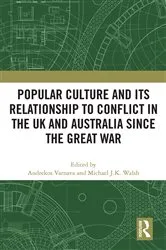 Book cover of Popular Culture and Its Relationship to Conflict in the UK and Australia since the Great War by Andrekos Varnava