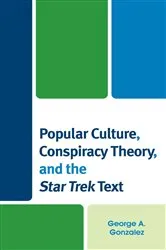 Book cover of Popular Culture, Conspiracy Theory, and the Star Trek Text by George A. Gonzalez