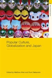 Book cover of Popular Culture, Globalization and Japan by Matthew Allen