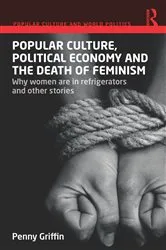Book cover of Popular Culture, Political Economy and the Death of Feminism by Penny Griffin