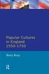 Book cover of Popular Cultures in England 1550-1750 by Barry Reay