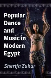 Book cover of Popular Dance and Music in Modern Egypt by Sherifa Zuhur