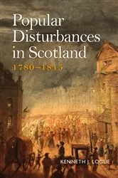 Book cover of Popular Disturbances in Scotland 1780-1815 by Unknown
