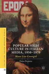Book cover of Popular High Culture in Italian Media, 1950–1970 by Emma Barron