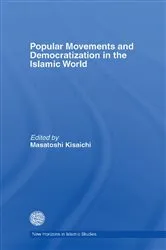 Book cover of Popular Movements and Democratization in the Islamic World by Masatoshi Kisaichi