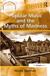 Book cover of Popular Music and the Myths of Madness by Nicola Spelman