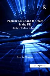 Book cover of Popular Music and the State in the UK by Martin Cloonan
