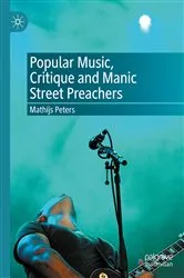 Book cover of Popular Music, Critique and Manic Street Preachers by Mathijs Peters