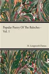 Book cover of Popular Poetry Of The Baloches - Vol 1 by M. Longworth Dames