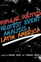 Book cover of Popular Politics and Protest Event Analysis in Latin America by Moisés Arce
