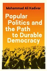 Book cover of Popular Politics and the Path to Durable Democracy by Mohammad Ali Kadivar