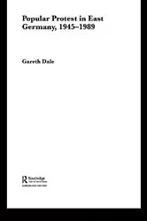 Book cover of Popular Protest in East Germany by Gareth Dale