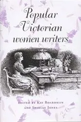 Book cover of Popular Victorian women writers by Kay Boardman