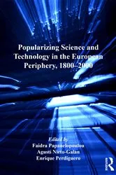 Book cover of Popularizing Science and Technology in the European Periphery, 1800–2000 by Faidra Papanelopoulou
