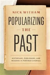 Book cover of Popularizing the Past by Nick Witham