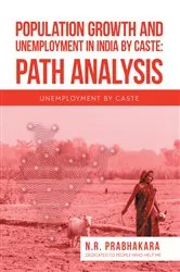 Book cover of Population Growth and Unemployment in India By Caste: Path Analysis by N.R. Prabhakara