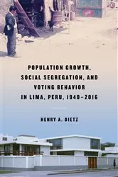 Book cover of Population Growth, Social Segregation, and Voting Behavior in Lima, Peru, 1940–2016 by Henry A. Dietz