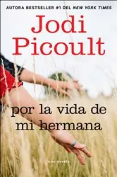 Book cover of Por la vida de mi hermana (My Sister's Keeper) by Jodi Picoult
