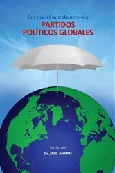 Book cover of Por qué el mundo necesita partidos políticos globales by Dr. Jalil Ahmad