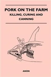 Book cover of Pork on the Farm - Killing, Curing and Canning by Anon