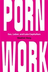 Book cover of Porn Work by Heather Berg