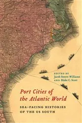 Book cover of Port Cities of the Atlantic World by Jacob Steere-Williams