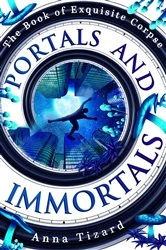 Book cover of Portals and Immortals by Anna Tizard