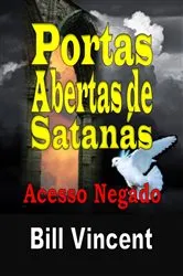 Book cover of Portas Abertas de Satanás: Acesso Negado by Bill Vincent