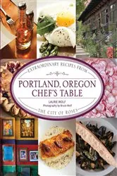 Book cover of Portland, Oregon Chef's Table by Laurie Wolf