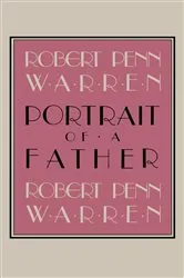 Book cover of Portrait Of A Father by Robert Penn Warren