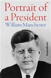 Book cover of Portrait of a President by William Manchester