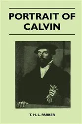 Book cover of Portrait Of Calvin by T. H. L. Parker