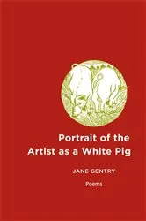 Book cover of Portrait of the Artist as a White Pig by Jane Gentry