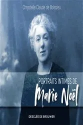 Book cover of Portraits intimes de Marie Noël by Chrystelle Claude de Boissieu